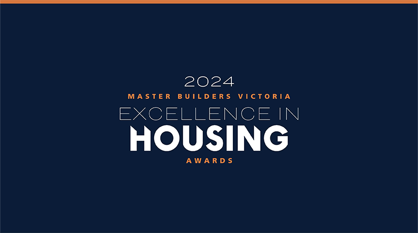 2024 Master Builders Victoria Excellence in Housing Awards - Entries Now Open