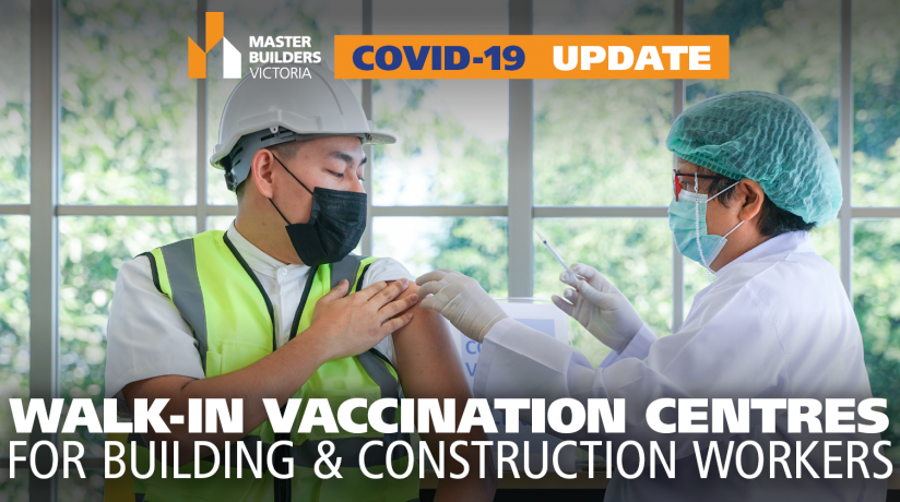 COVID-19 Update: Priority Vaccination Access Program for Building & Construction Workers