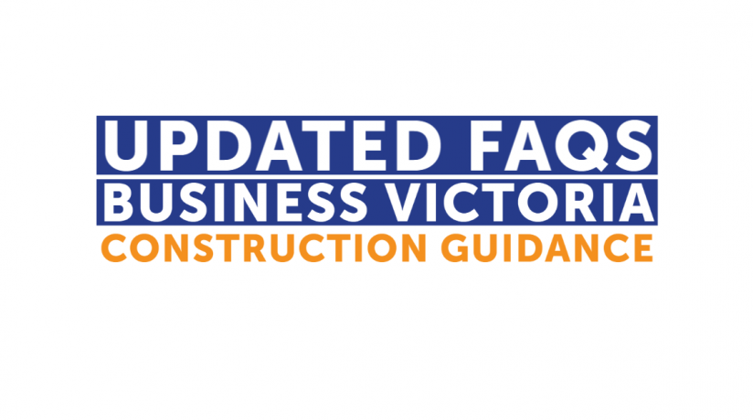 Updated FAQ’s - Business Victoria Construction Sector Guidance 