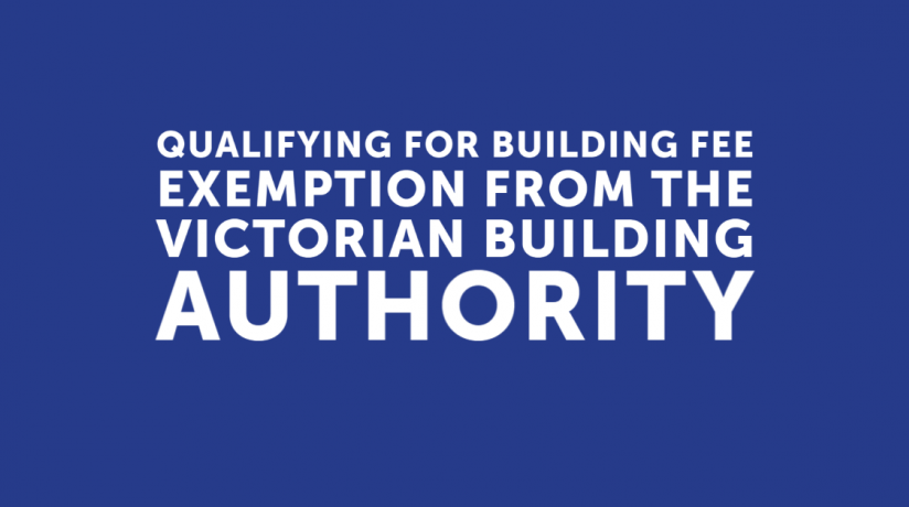 Qualifying for building fee exemption from the Victorian Building Authority